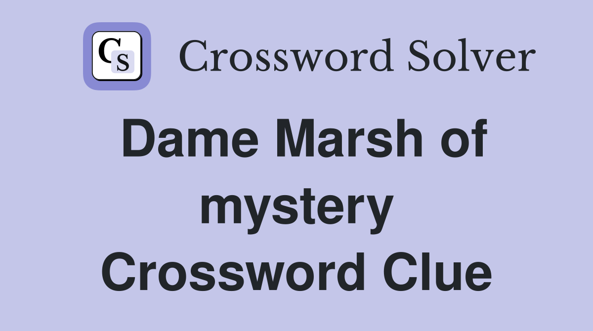 Dame Marsh of mystery Crossword Clue