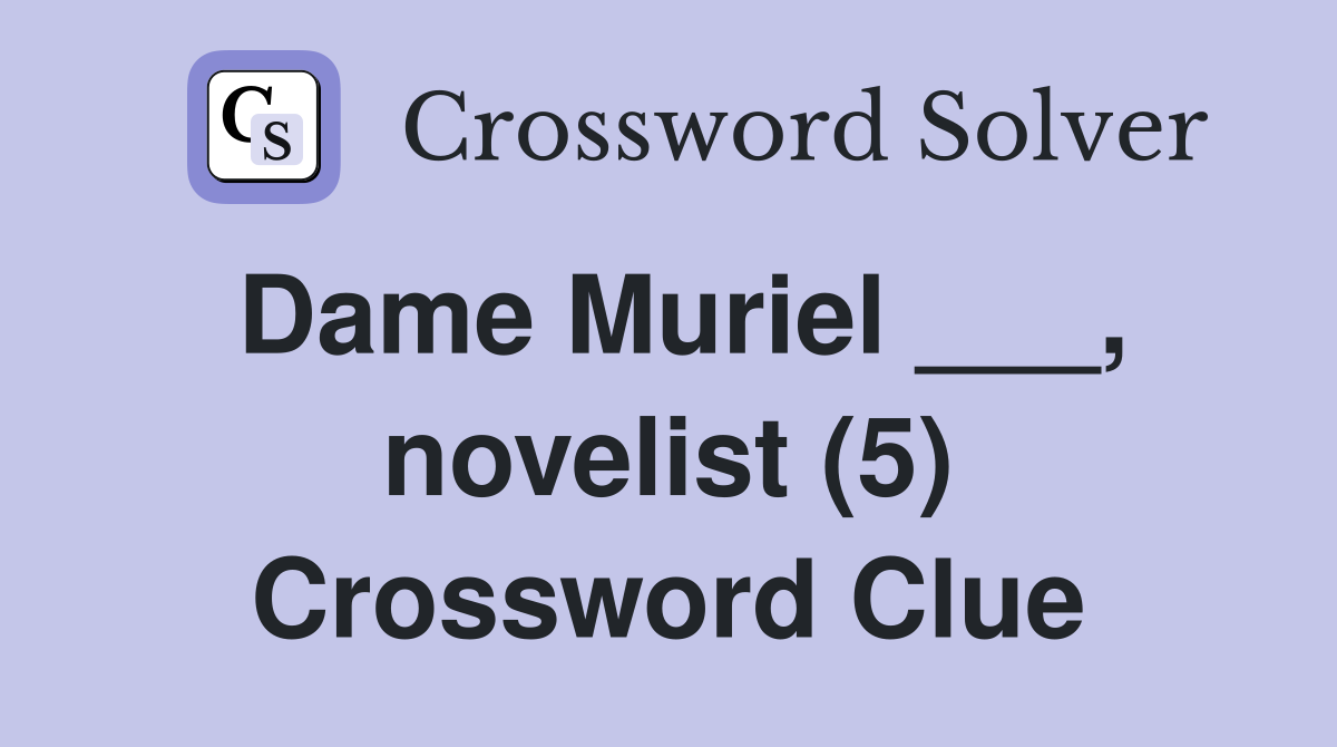 Dame Muriel ___, novelist (5) Crossword Clue