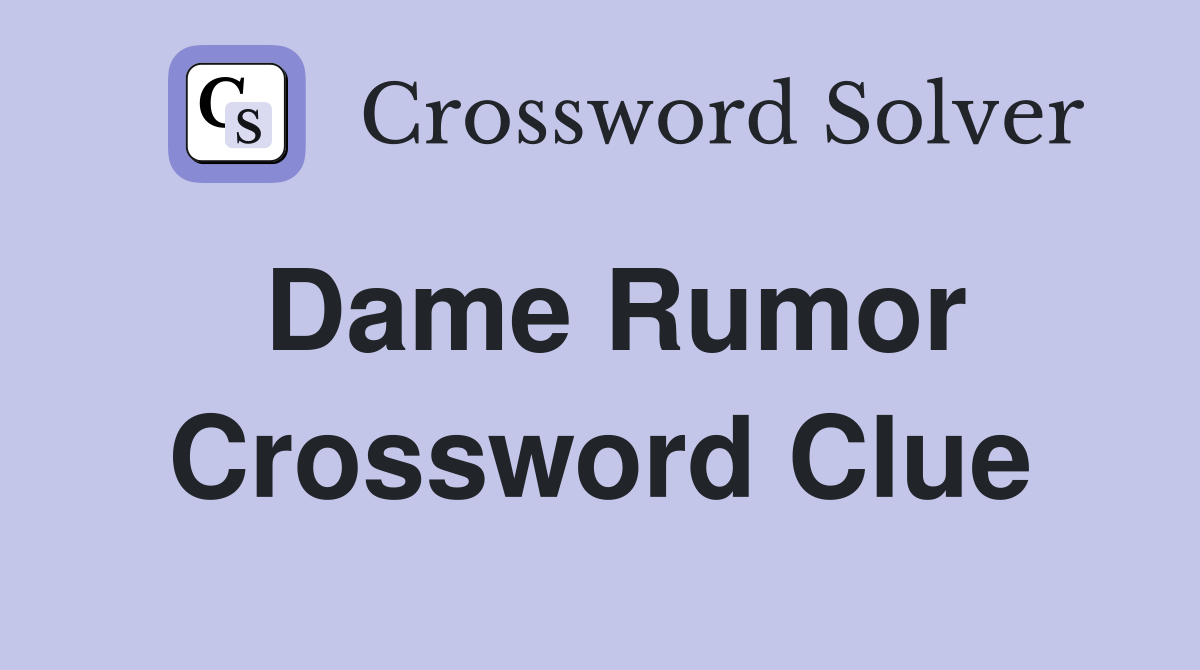 Dame Rumor Crossword Clue