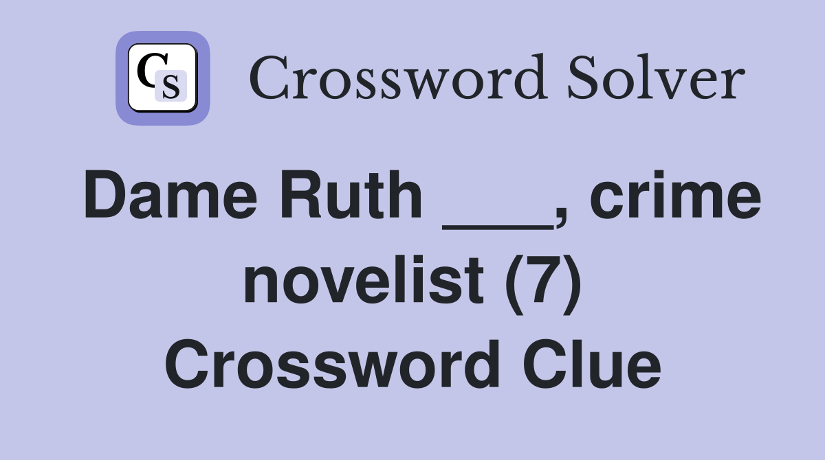 Dame Ruth ___, crime novelist (7) Crossword Clue