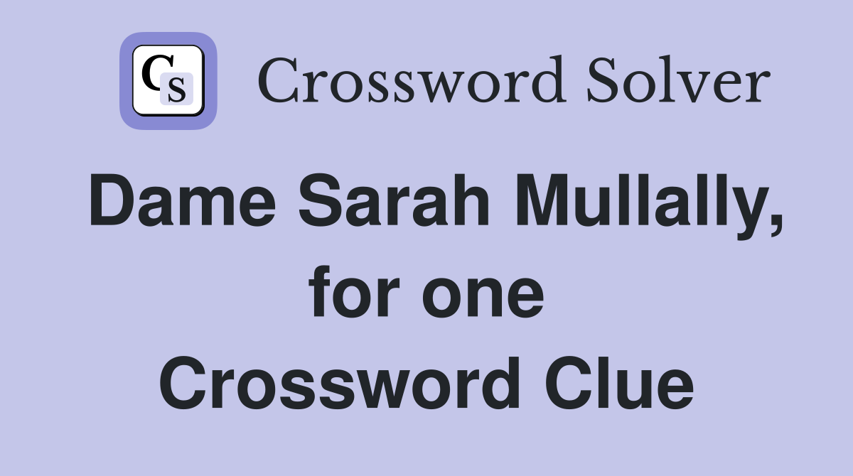 Dame Sarah Mullally, for one Crossword Clue