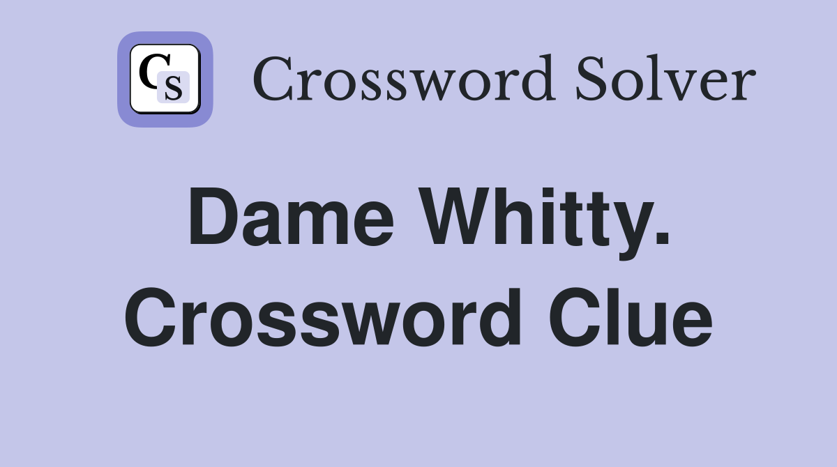 Dame Whitty. Crossword Clue
