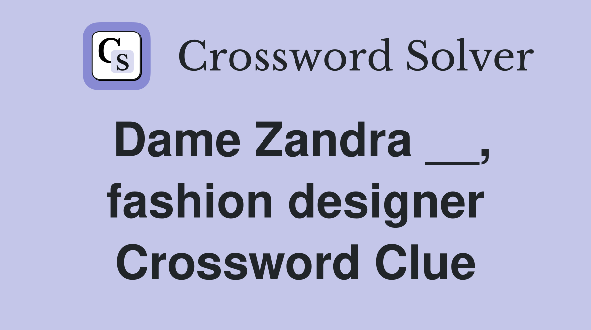 Dame Zandra __, fashion designer Crossword Clue