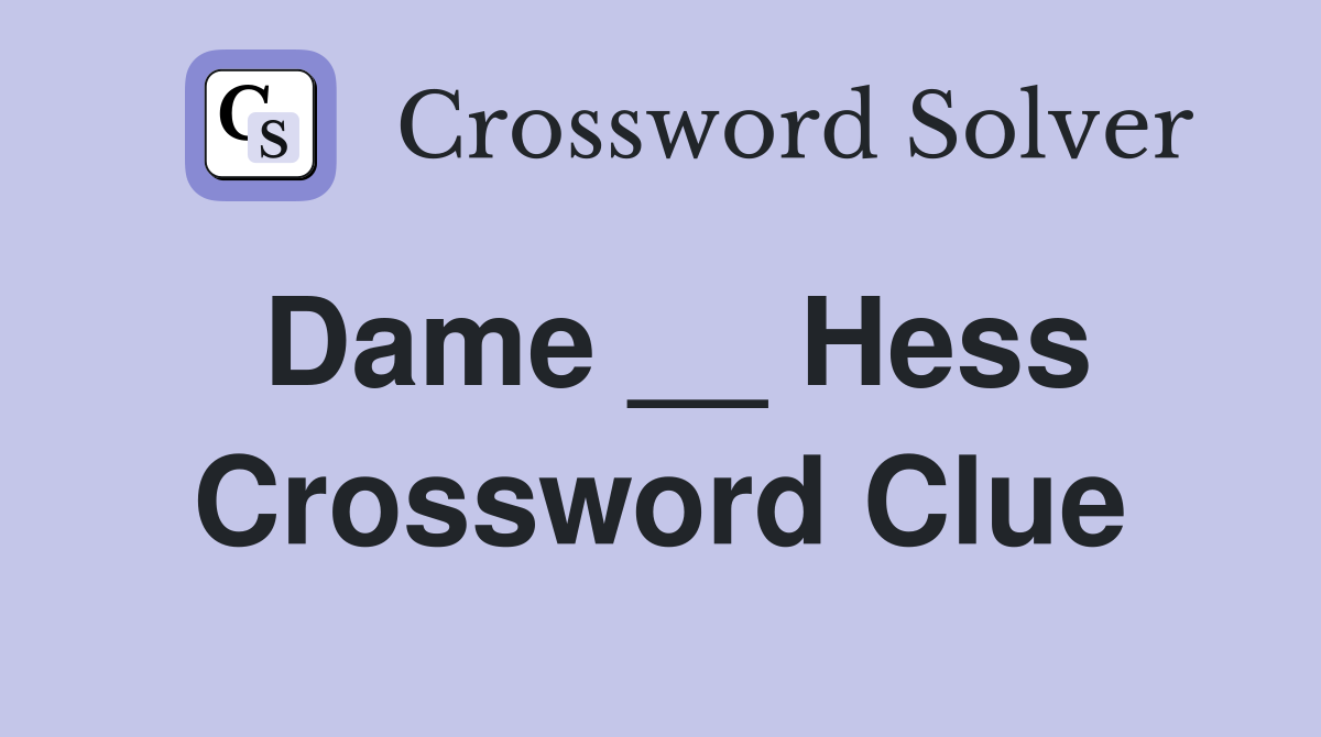Dame __ Hess Crossword Clue