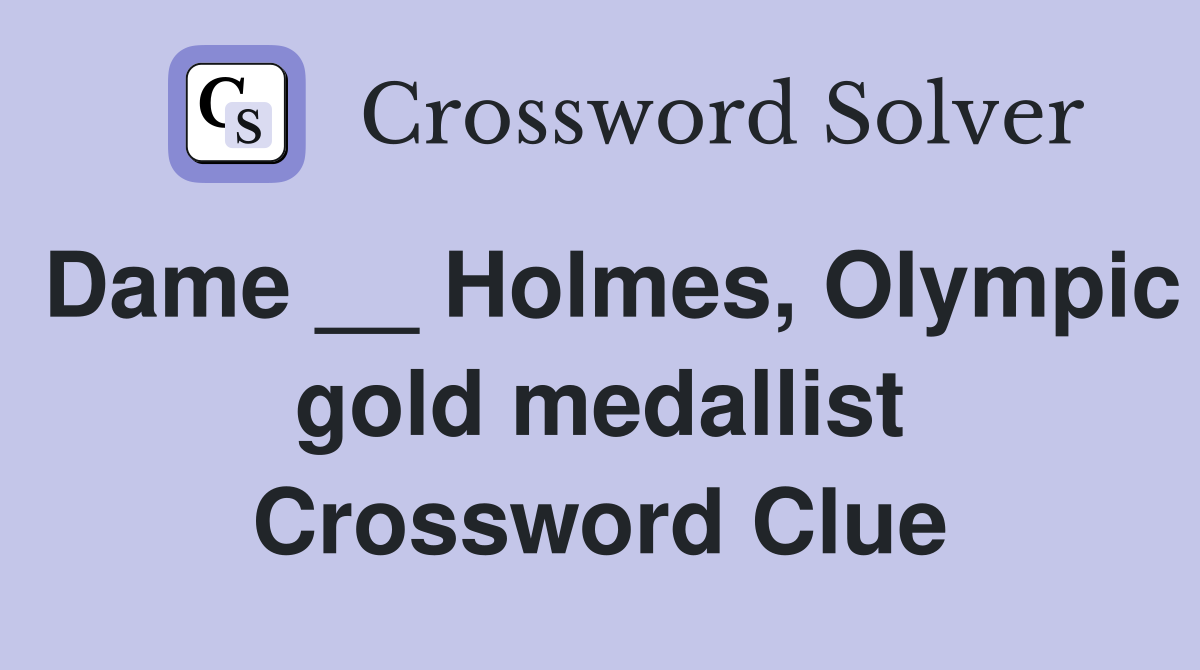Dame __ Holmes, Olympic gold medallist Crossword Clue