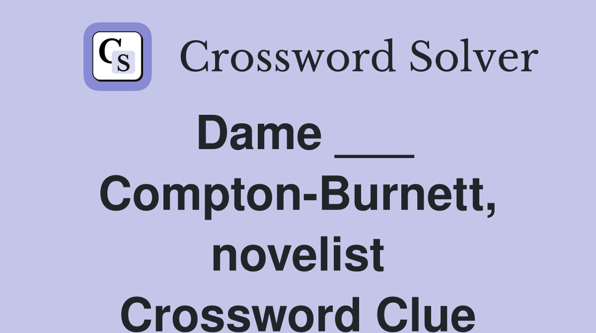 Dame ___ Compton-Burnett, novelist Crossword Clue