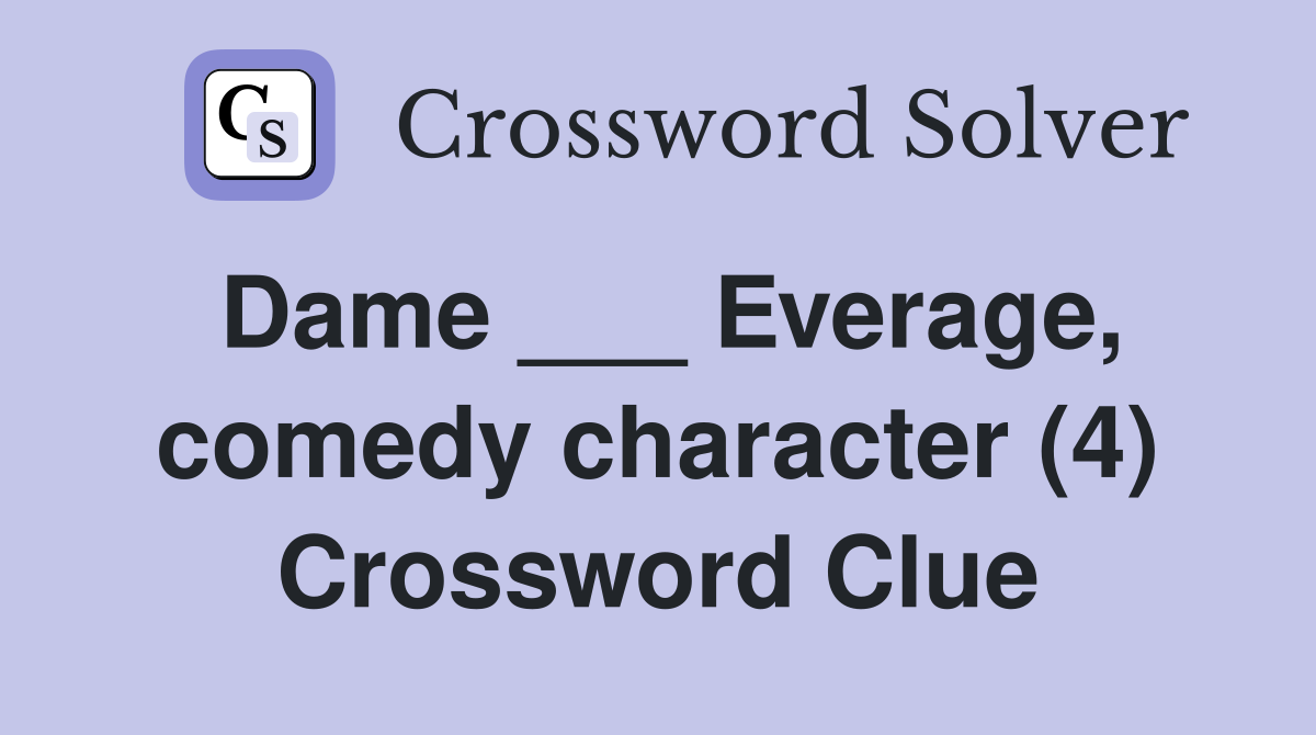 Dame ___ Everage, comedy character (4) Crossword Clue