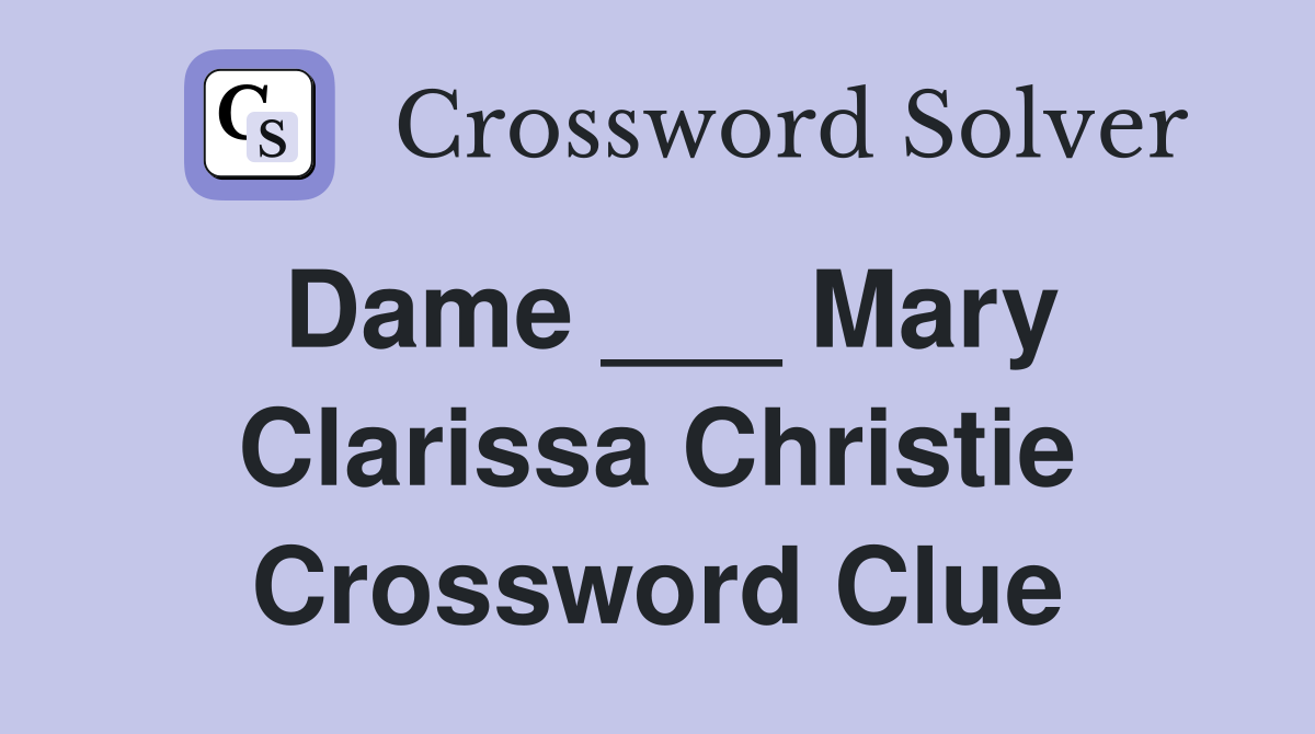 Dame ___ Mary Clarissa Christie Crossword Clue