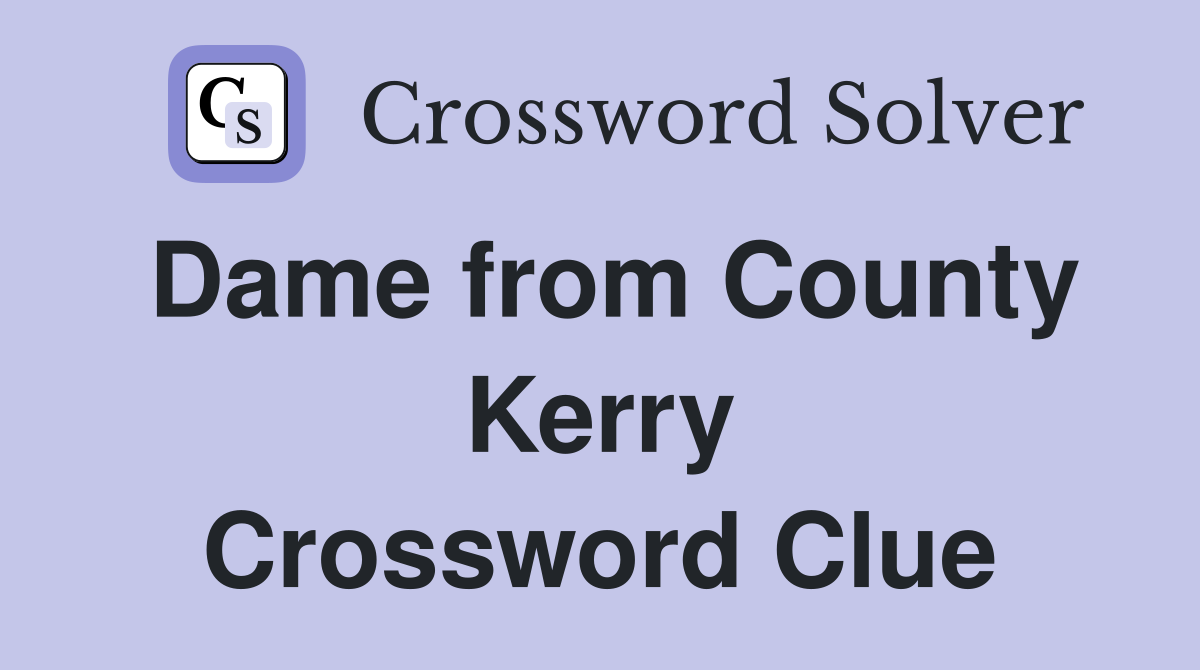 Dame from County Kerry Crossword Clue
