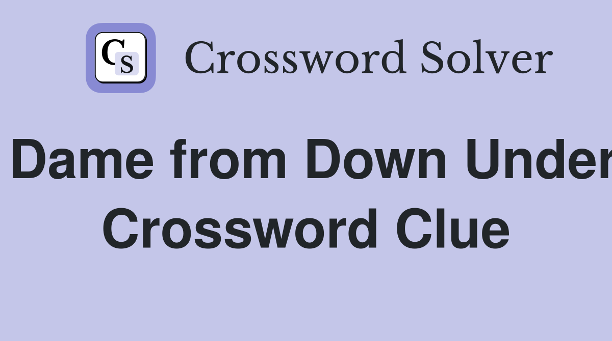 Dame from Down Under Crossword Clue
