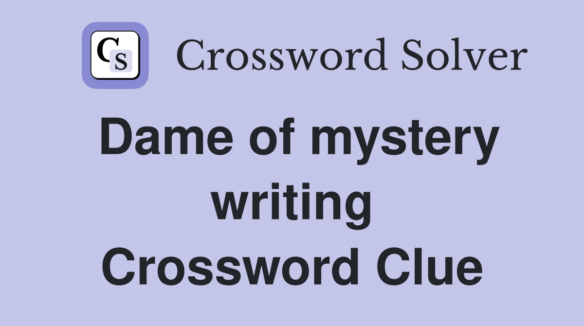 Dame of mystery writing Crossword Clue