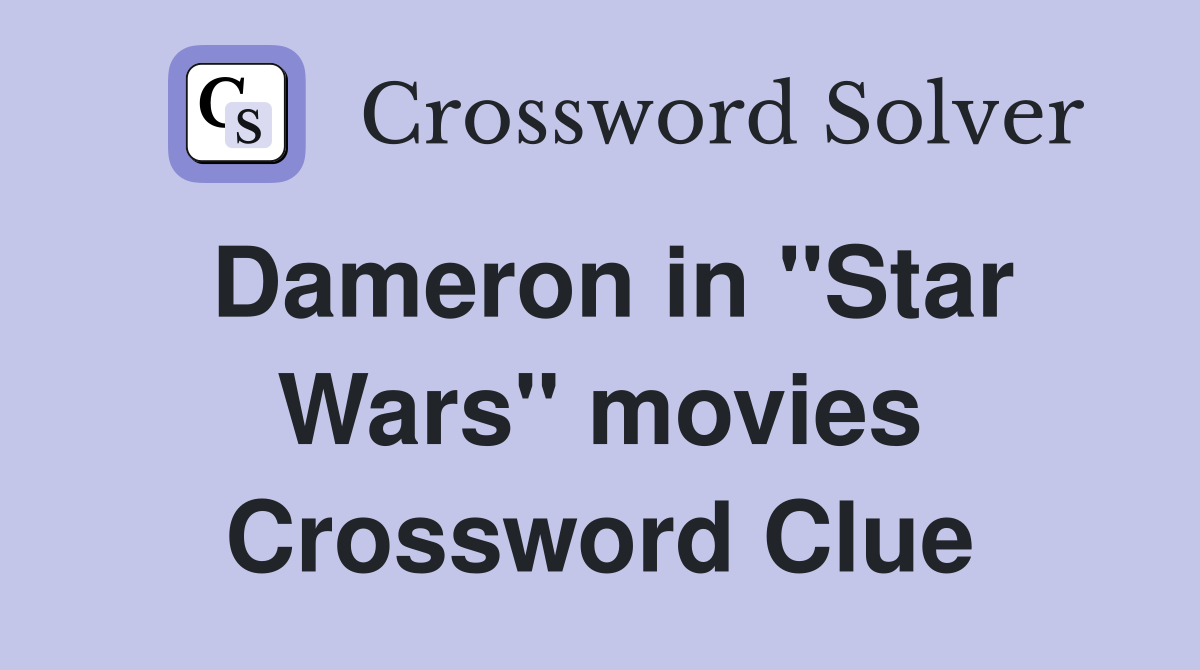 Dameron in "Star Wars" movies Crossword Clue