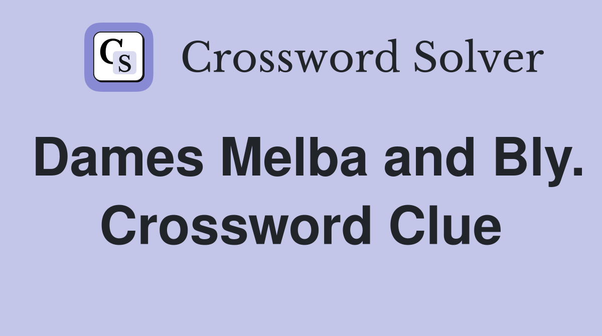 Dames Melba and Bly. Crossword Clue