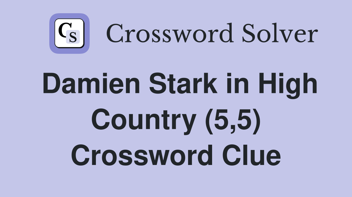 Damien Stark in High Country (5,5) Crossword Clue