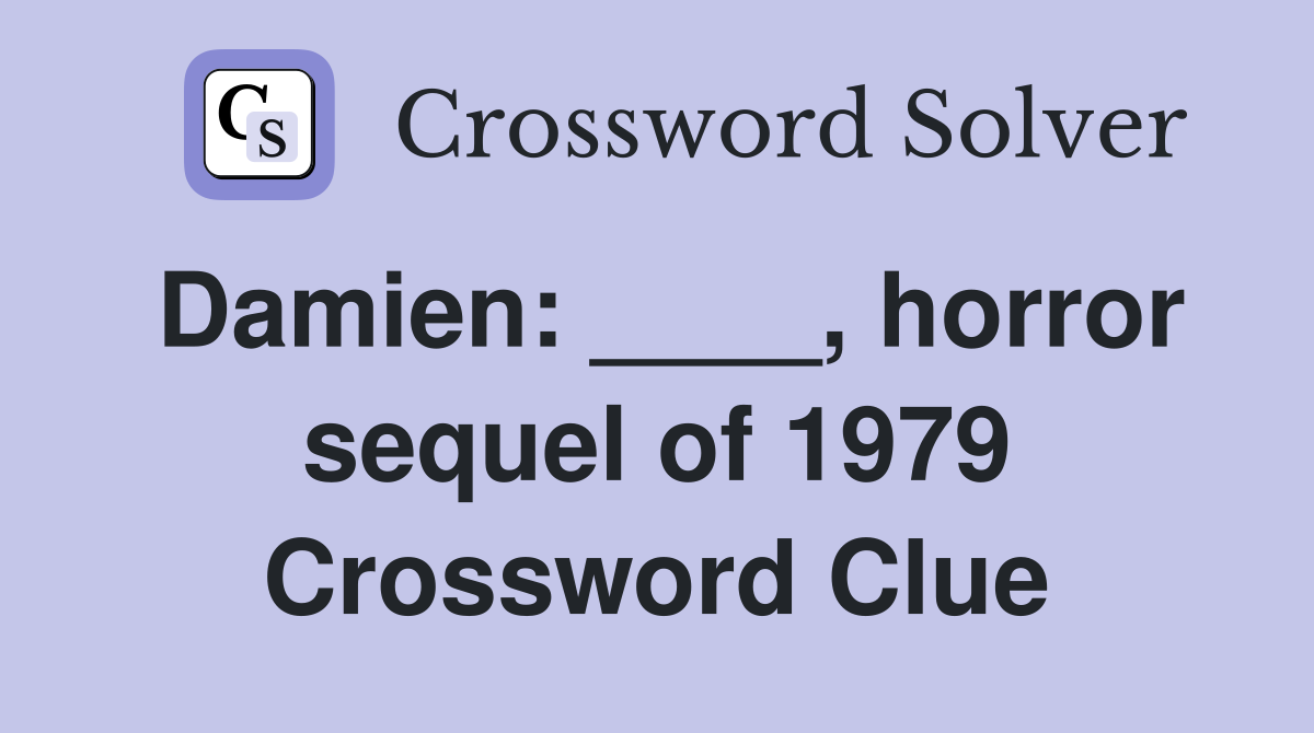 Damien: ____, horror sequel of 1979 Crossword Clue