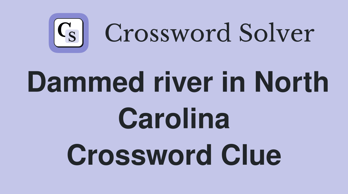 Dammed river in North Carolina Crossword Clue
