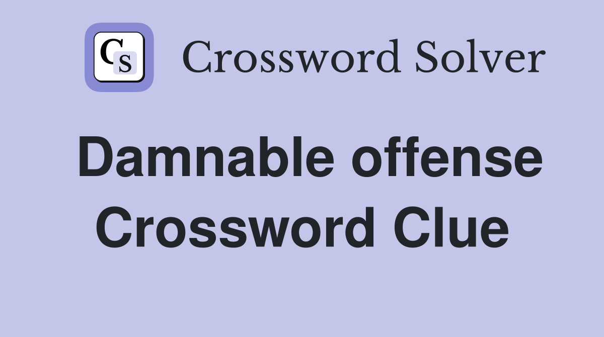 Damnable offense Crossword Clue