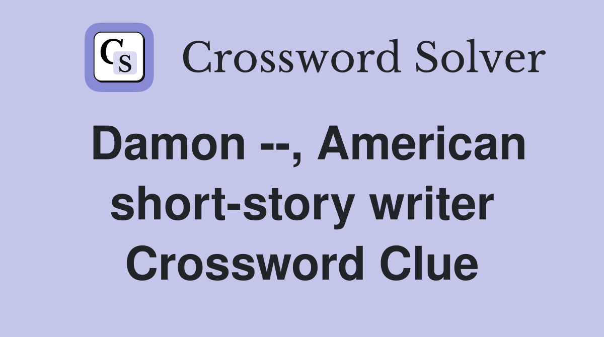 Damon --, American short-story writer Crossword Clue