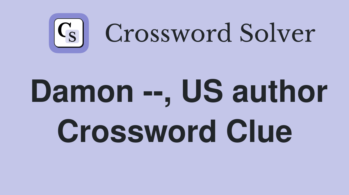 Damon --, US author Crossword Clue