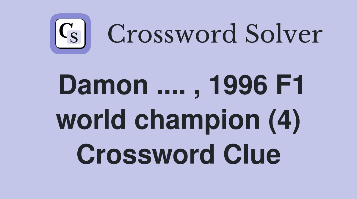 Damon .... , 1996 F1 world champion (4) Crossword Clue