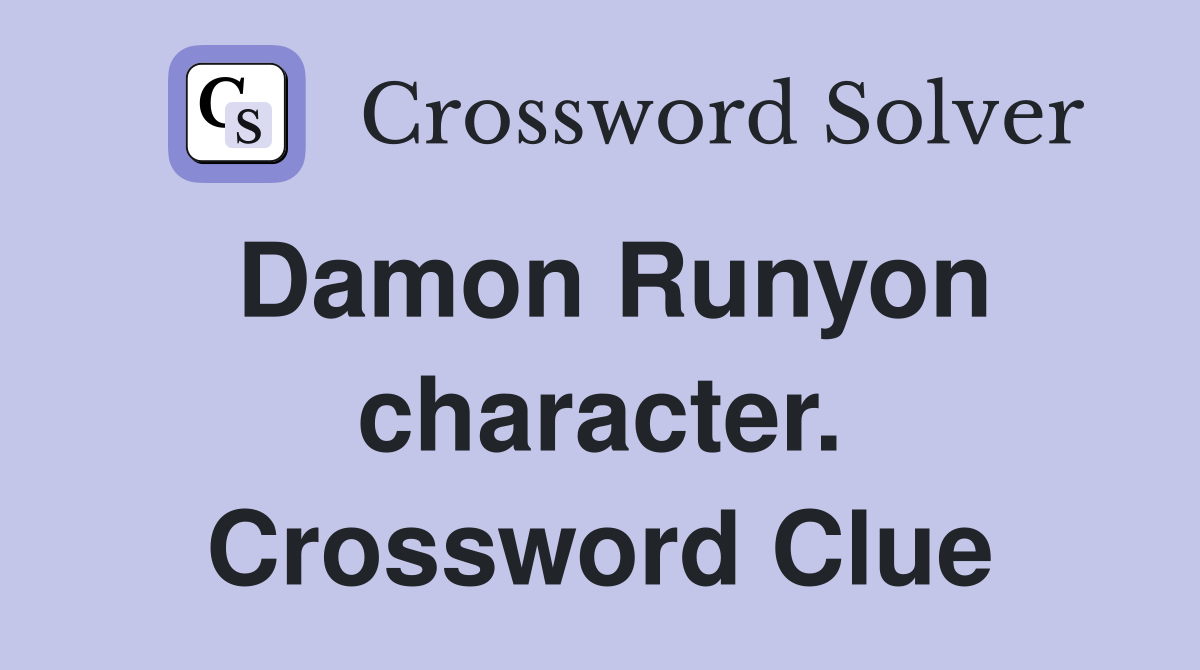 Damon Runyon character. Crossword Clue