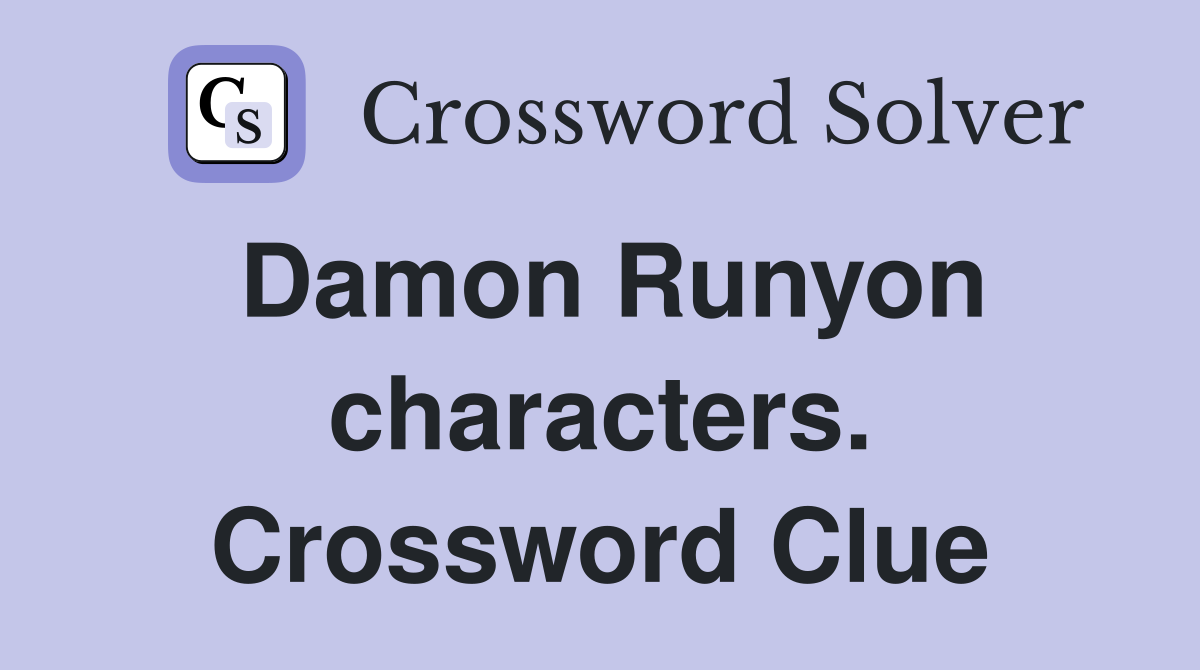 Damon Runyon characters. Crossword Clue