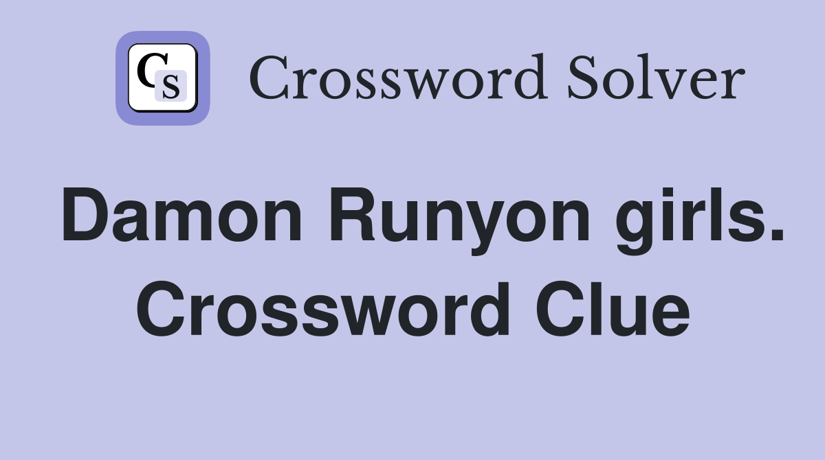 Damon Runyon girls. Crossword Clue