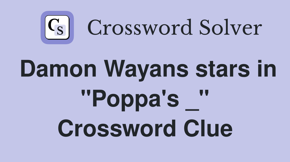 Damon Wayans stars in "Poppa's _" Crossword Clue