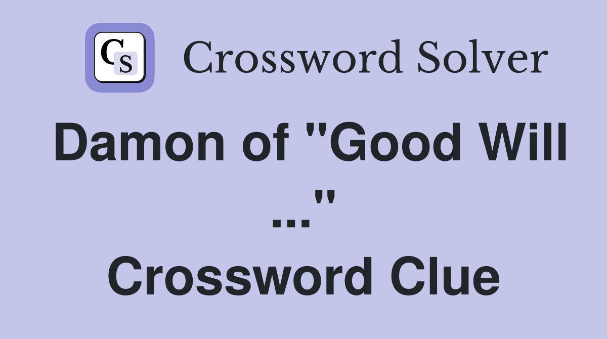Damon of "Good Will ..." Crossword Clue