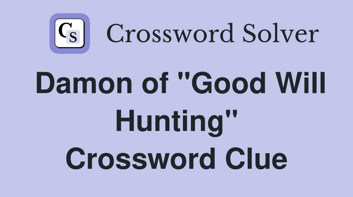 Damon of "Good Will Hunting" Crossword Clue