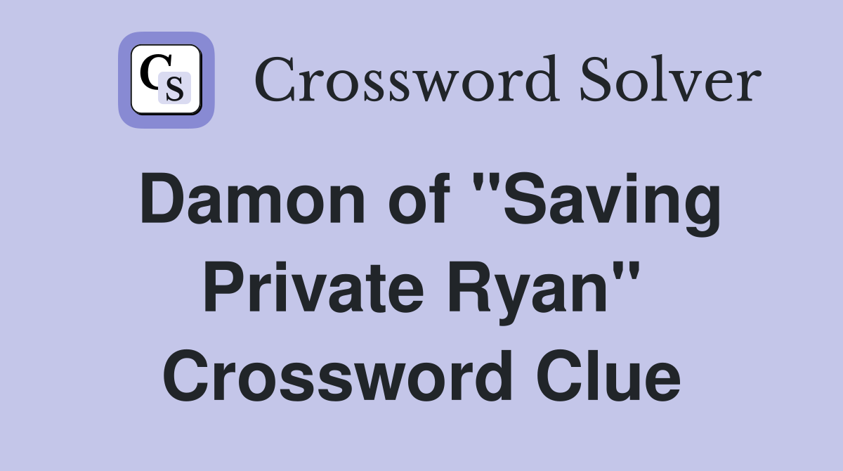 Damon of "Saving Private Ryan" Crossword Clue