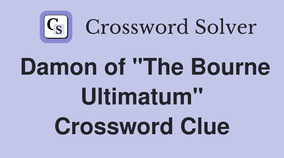 Damon of "The Bourne Ultimatum" Crossword Clue