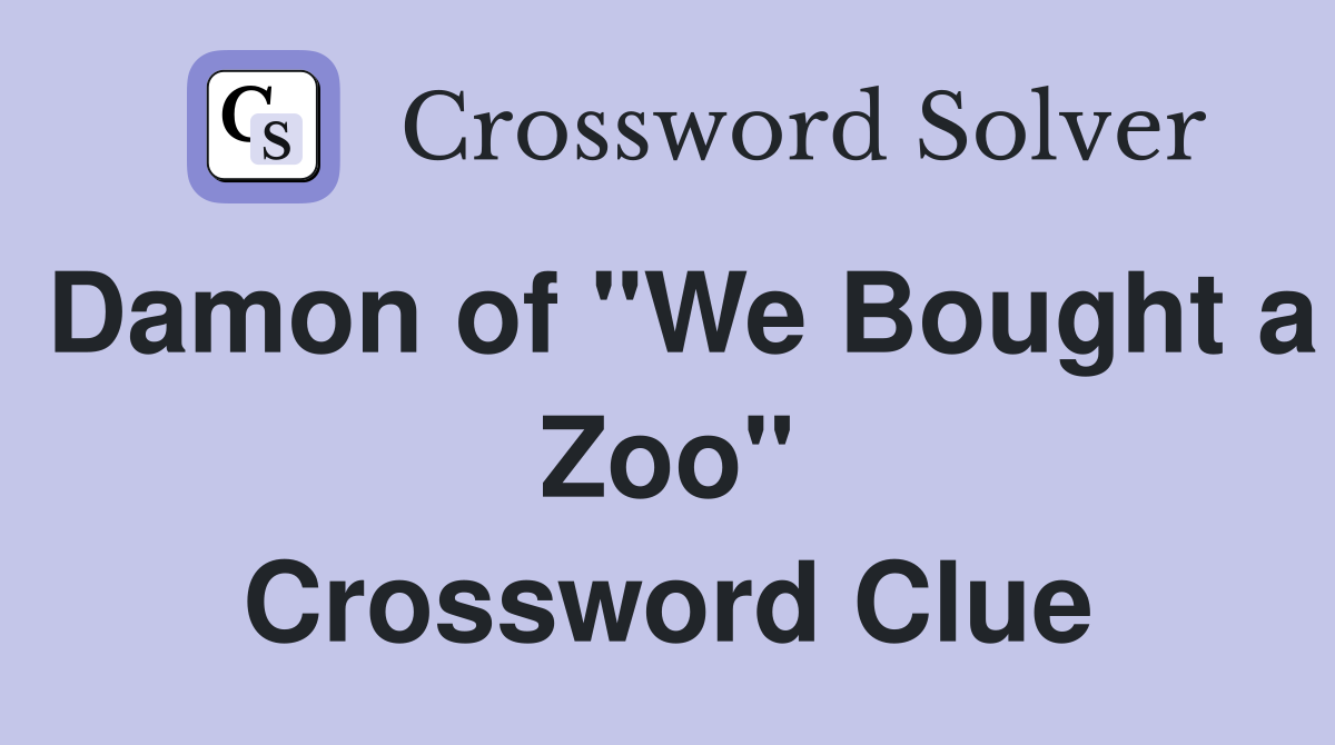 Damon of "We Bought a Zoo" Crossword Clue