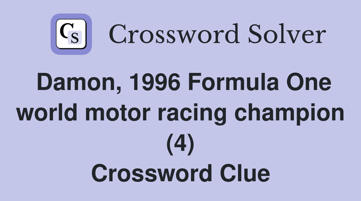Damon, 1996 Formula One world motor racing champion (4) Crossword Clue