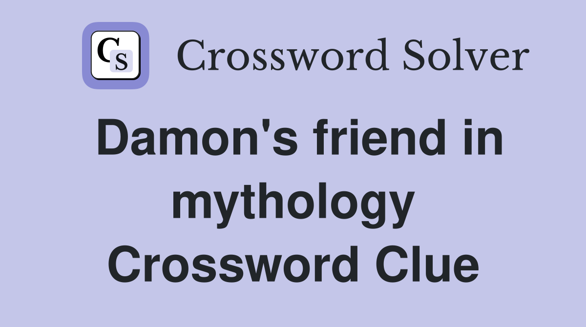 Damon's friend in mythology Crossword Clue