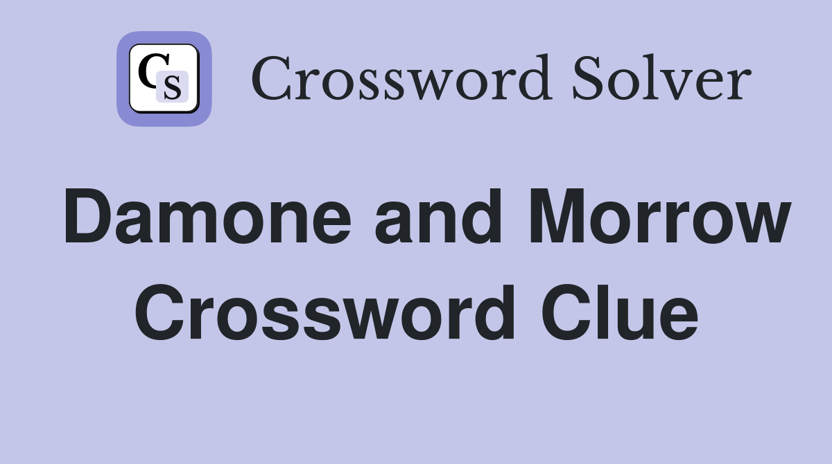 Damone and Morrow Crossword Clue