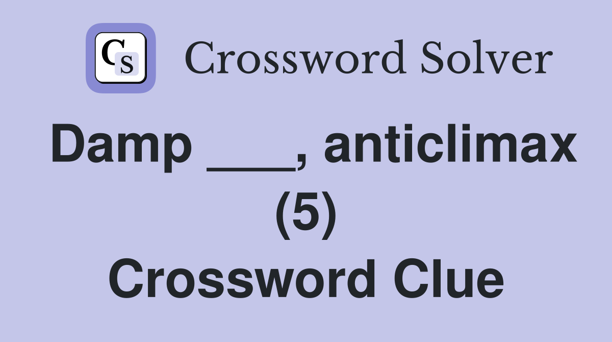 Damp ___, anticlimax (5) Crossword Clue
