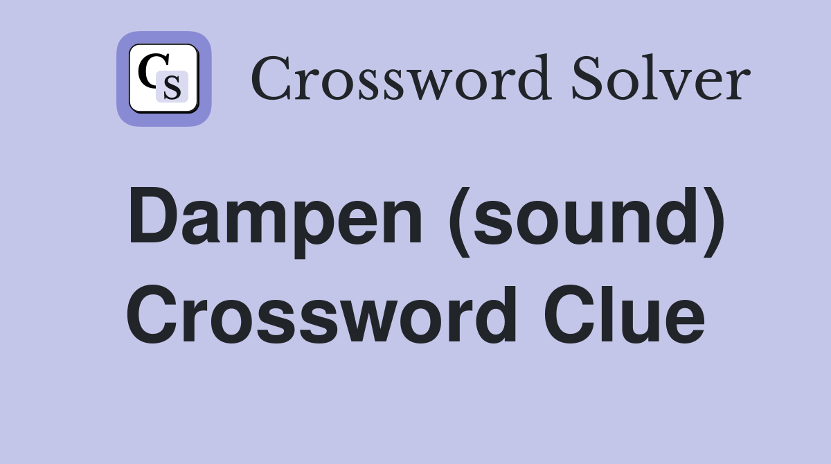 Dampen (sound) Crossword Clue