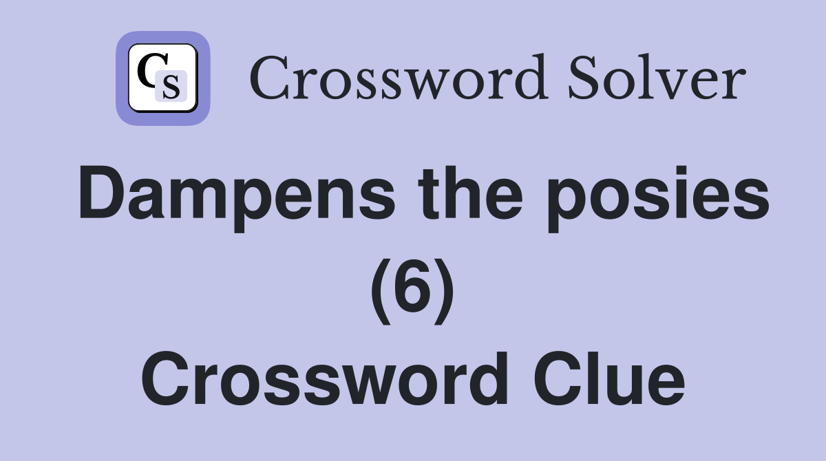 Dampens the posies (6) Crossword Clue
