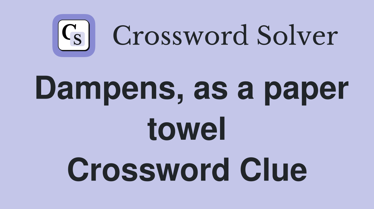 Dampens, as a paper towel Crossword Clue
