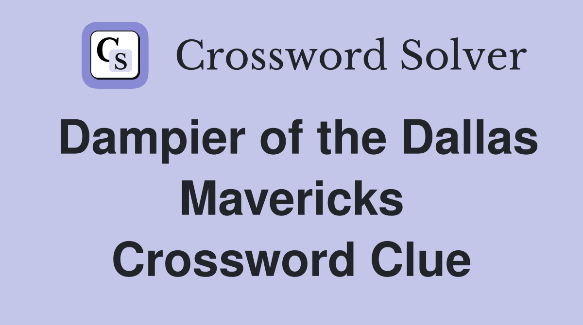 Dampier of the Dallas Mavericks Crossword Clue