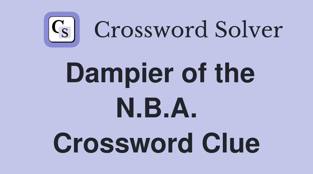 Dampier of the N.B.A. Crossword Clue