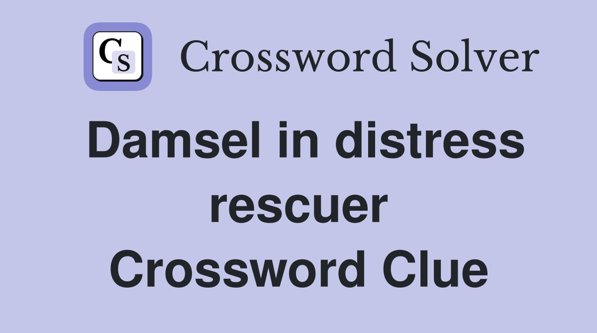 Damsel in distress rescuer Crossword Clue