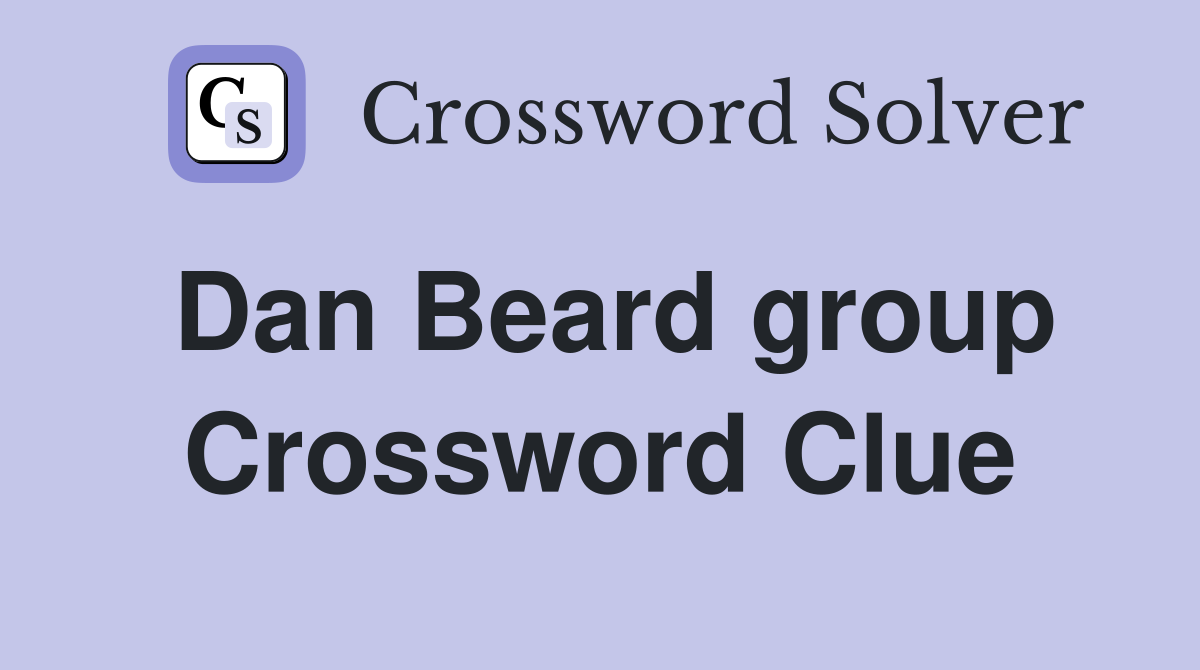 Dan Beard group Crossword Clue