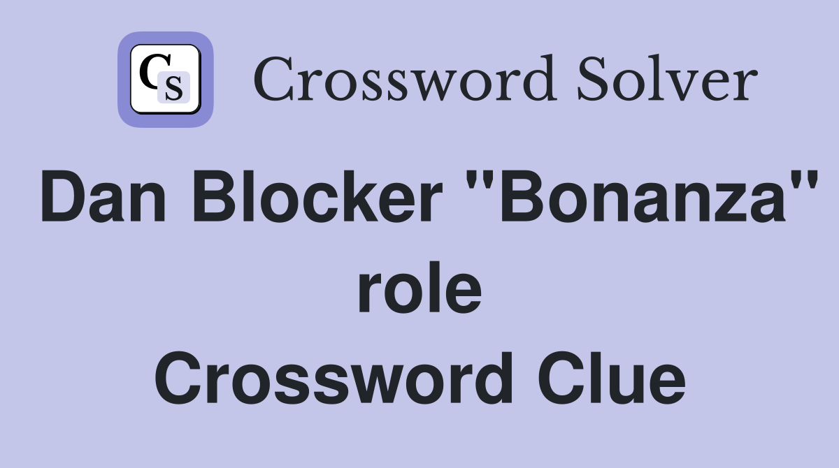 Dan Blocker "Bonanza" role Crossword Clue