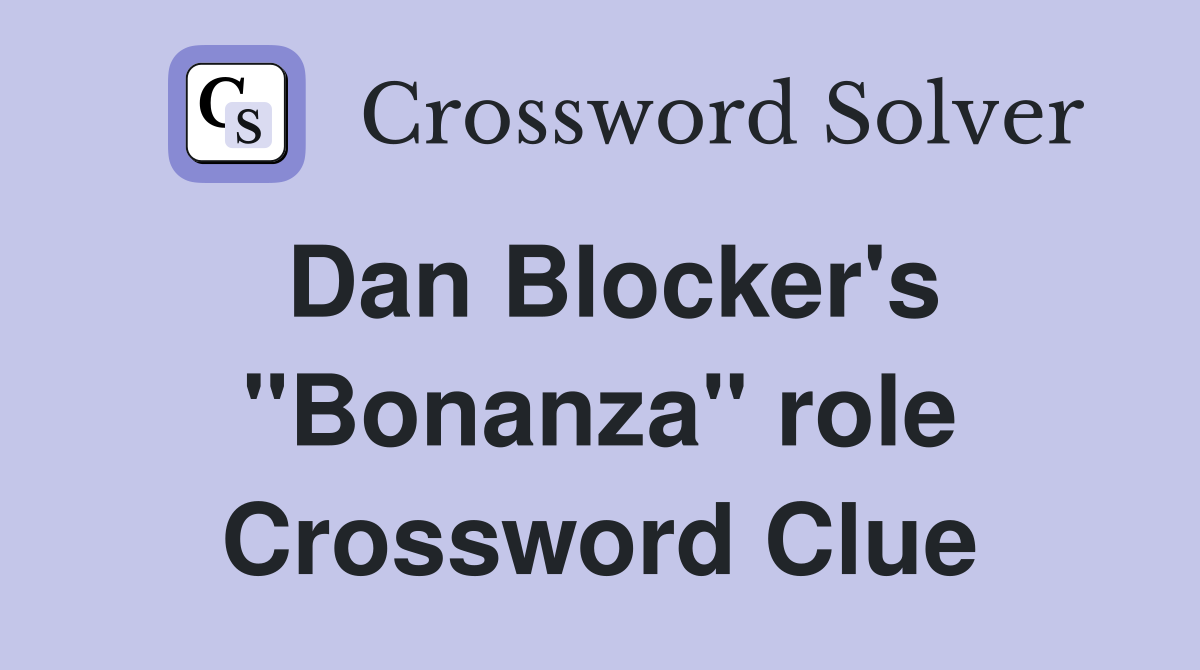 Dan Blocker's "Bonanza" role Crossword Clue