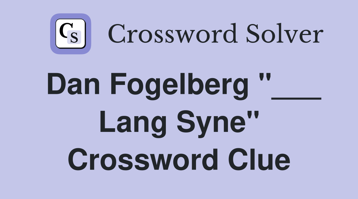 Dan Fogelberg "___ Lang Syne" Crossword Clue