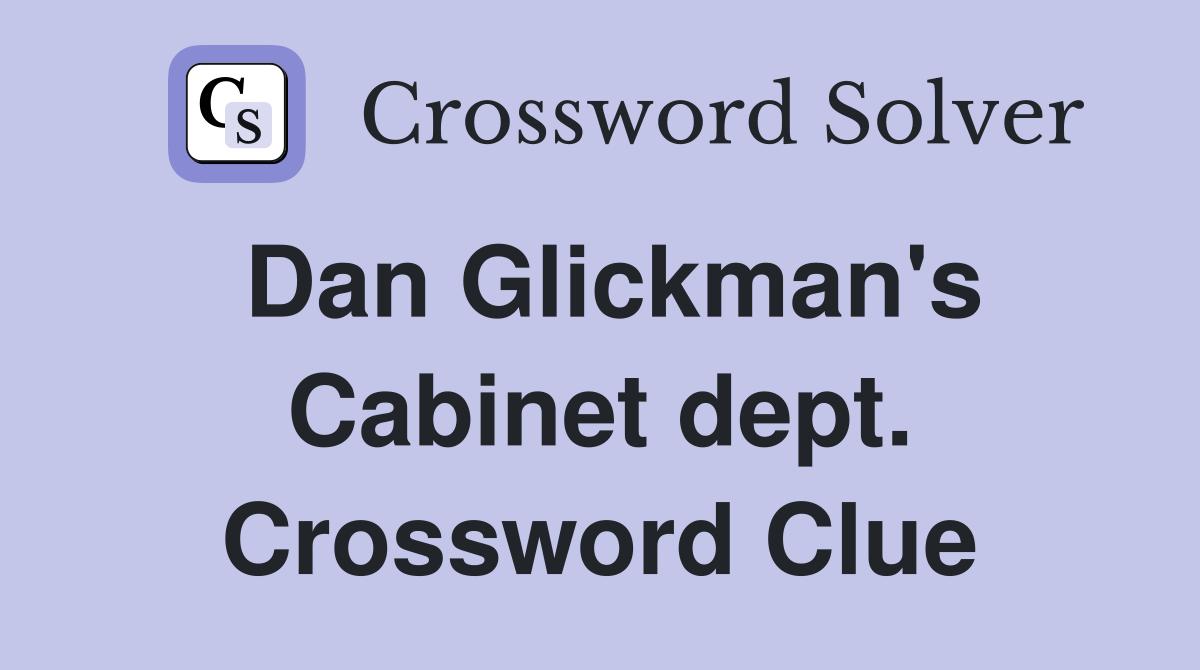 Dan Glickman's Cabinet dept. Crossword Clue
