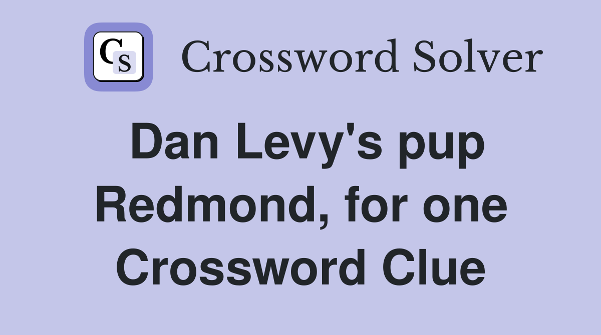 Dan Levy's pup Redmond, for one Crossword Clue