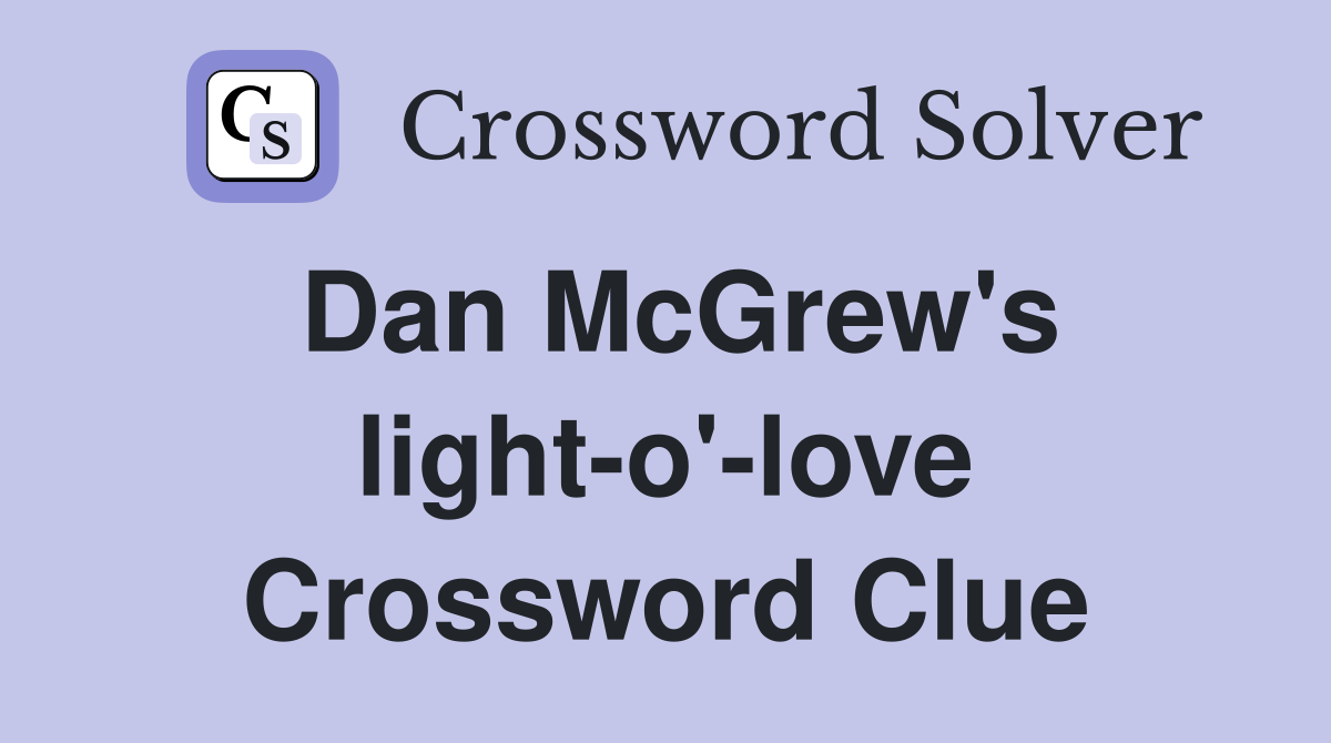 Dan McGrew's light-o'-love Crossword Clue